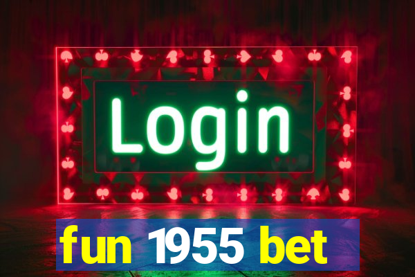 fun 1955 bet